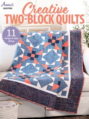Creative Two-Block Quilts - 11 Designs to Enjoy All Year