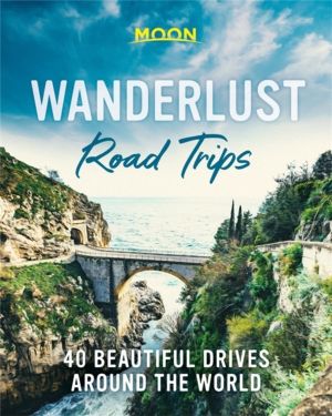 Wanderlust Road Trips (First Edition) - 40 Beautiful Drives Around the Worl