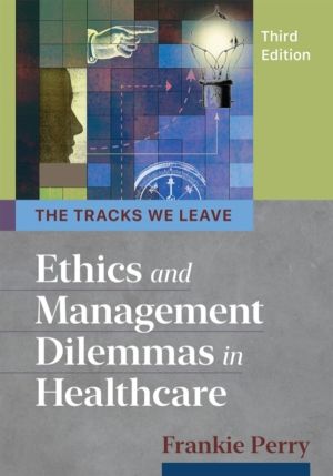 Tracks We Leave - Ethics and Management Dilemmas in Healthcare