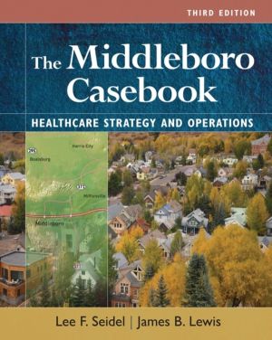 The Middleboro Casebook: Healthcare Strategies and Operations, Third Editio