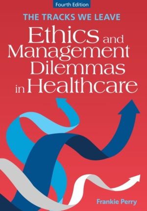 Tracks We Leave - Ethics and Management Dilemmas in Healthcare