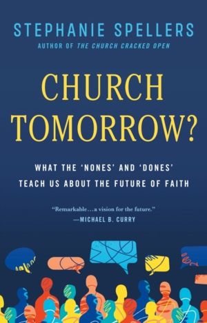 Church Tomorrow? - What the 'Nones' and 'Dones' Teach Us About the Future o