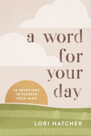 Word for Your Day - 66 Devotions to Refresh Your Mind
