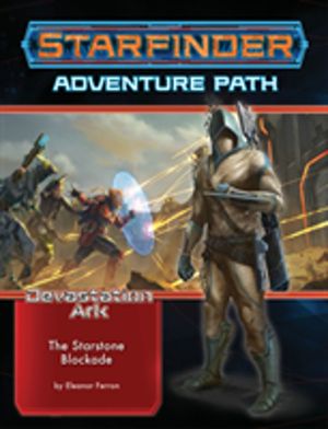 Starfinder Adventure Path: The Starstone Blockade (The Devastation Ark 2 of