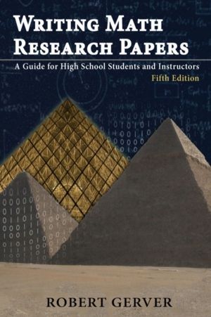 Writing Math Research Papers - A Guide for High School Students and Instruc