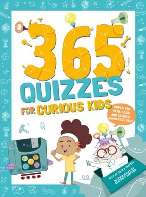 365 Quizzes for Curious Kids - Super Fun Math, Logic and General Knowledge