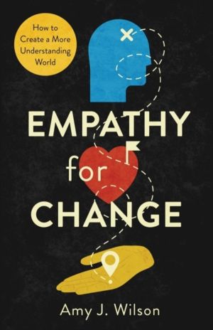 Empathy for Change - How to Create a More Understanding World