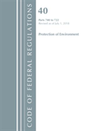 Code of Federal Regulations, Title 40: Parts 700-722 (Protection of Environ