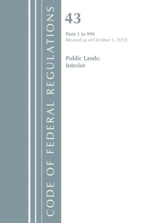 Code of Federal Regulations, Title 43 Public Lands: Interior 1-999, Revised