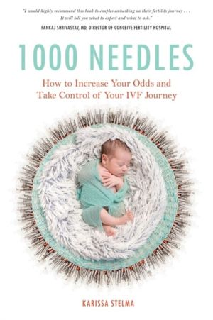 1000 Needles - How to Increase Your Odds and Take Control of Your IVF Journ