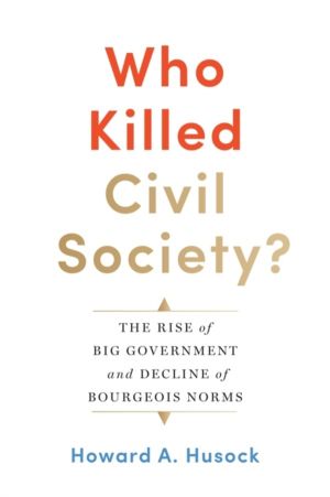 Who Killed Civil Society? - The Rise of Big Government and Decline of Bourg