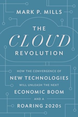 Cloud Revolution - How the Convergence of New Technologies Will Unleash the