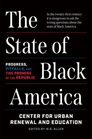 State of Black America - Progress, Pitfalls, and the Promise of the Republi