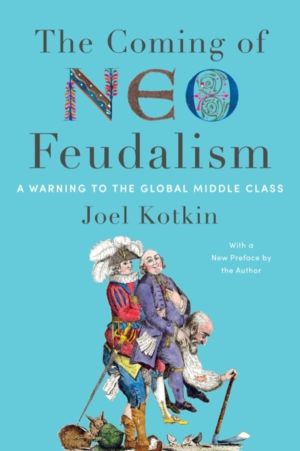 Coming of Neo-Feudalism - A Warning to the Global Middle Class