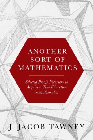Another Sort of Mathematics - Selected Proofs Necessary to Finally Acquire
