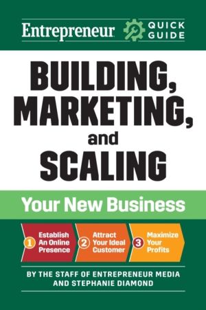 Building, Marketing, and Scaling Your New Business