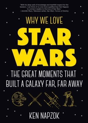 Why We Love Star Wars - The Great Moments That Built A Galaxy Far, Far Away