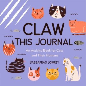Claw This Journal - An Activity Book for Cats and Their Humans (Cat Lover G