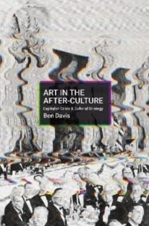 Art in the After-Culture - Capitalist Crisis and Cultural Strategy