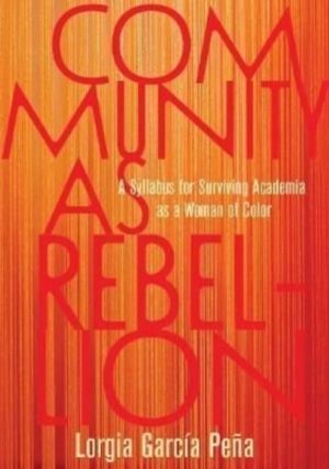 Community as Rebellion - Women of Color, Academia, and the Fight for Ethnic