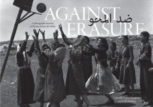 Against Erasure - A Photographic Memory of Palestine Before the Nakba