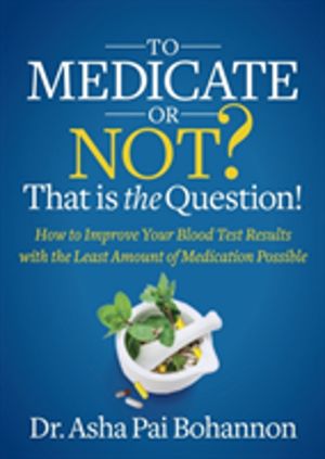 To Medicate or Not? That is the Question! - How to Improve Your Blood Test
