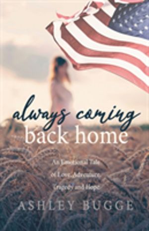 Always Coming Back Home - An Emotional Tale of Love, Adventure, Tragedy and