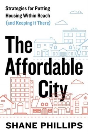 Affordable City - Strategies for Putting Housing Within Reach (and Keeping