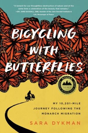 Bicycling with Butterflies - My 10,201-Mile Journey Following the Monarch M