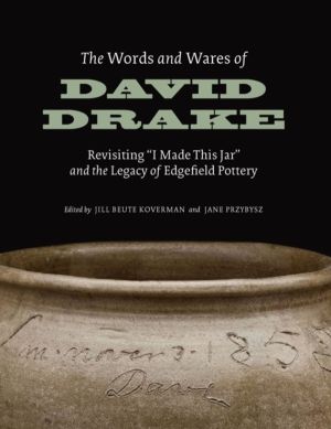 Words and Wares of David Drake - Revisiting "I Made This Jar" and the Legac