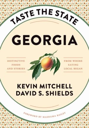 Taste the State Georgia - Distinctive Foods and Stories from Where Eating L