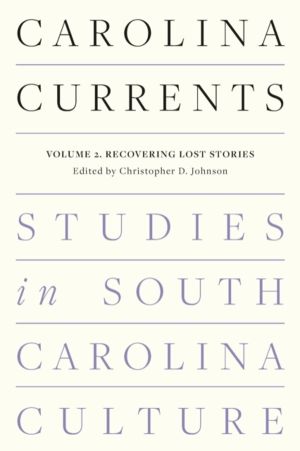 Carolina Currents, Studies in South Carolina Culture - Volume 2. Recovering