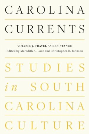 Carolina Currents, Studies in South Carolina Culture - Volume 3. Travel As