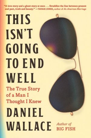 This Isn't Going to End Well - The True Story of a Man I Thought I Knew