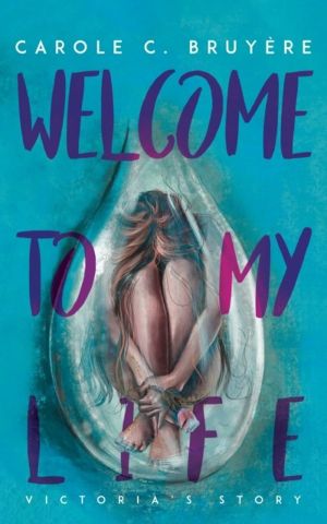 Welcome to My Life - VictoriaÔÇÖs Story