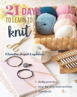 21 Days to Learn to Knit - Daily Practice, Step-by-Step Instructions, 8 Pro