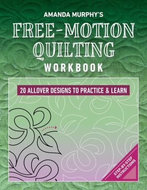 Amanda Murphy's Free-Motion Quilting Workbook - 20 Allover Designs to Pract