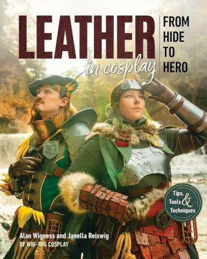 Leather in Cosplay, From Hide to Hero - Tips, Tools & Techniques