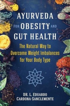 Ayurveda for Obesity and Gut Health - The Natural Way to Overcome Weight Im