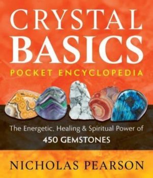 Crystal Basics Pocket Encyclopedia - The Energetic, Healing, and Spiritual