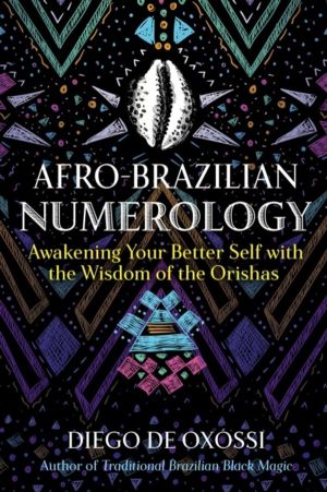 Afro-Brazilian Numerology - Awakening Your Better Self with the Wisdom of t