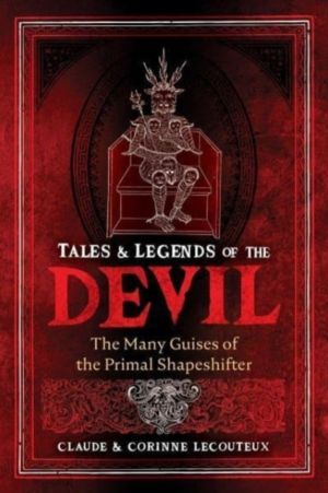 Tales and Legends of the Devil - The Many Guises of the Primal Shapeshifter