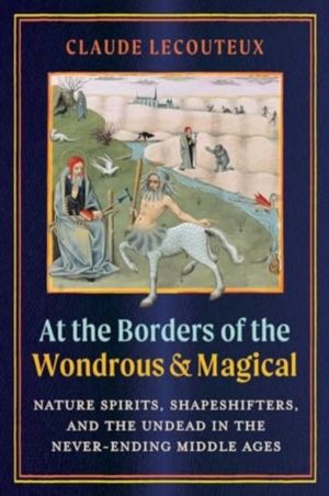 At the Borders of the Wondrous and Magical - Nature Spirits, Shapeshifters,