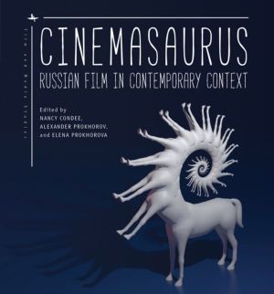 Cinemasaurus - Russian Film in Contemporary Context