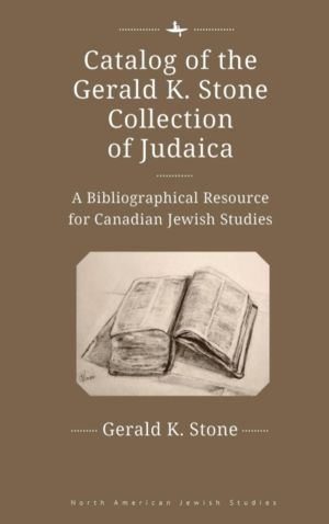 Catalog of the Gerald K. Stone Collection of Judaica - A Bibliographical Re