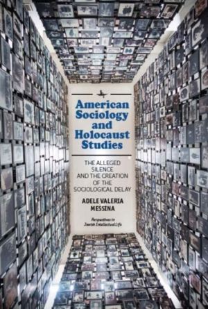 American Sociology and Holocaust Studies - The Alleged Silence and the Crea