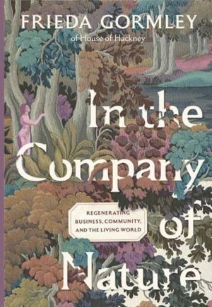 In The Company of Nature - Regenerating Business, Community and the Living