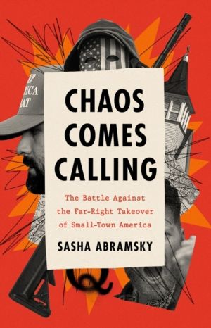 Chaos Comes Calling - The Battle Against the Far-Right Takeover of Small-To