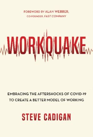 Workquake - Embracing the Aftershocks of COVID-19 to Create a Better Model