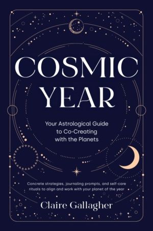 Cosmic Year - Your Astrological Guide to Co-Creating with the Planets